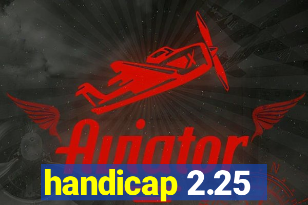 handicap 2.25